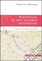 Pianificare le reti ciclabili territoriali. Ediz. illustrata libro