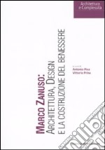 Marco Zanuso: architettura, design e la costruzione del benessere. Ediz. illustrata libro