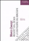 Marco Zanuso: architettura, design e la costruzione del benessere. Ediz. illustrata libro di Piva A. (cur.) Prina V. (cur.)