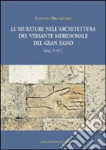 Le murature nell'architettura del versante meridionale del Gran Sasso (secc. XI-XIV). Ediz. illustrata libro