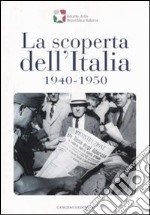 La scoperta dell'Italia, 1940-1950. Catalogo della mostra (17 novembre 2007-6 gennaio 2008). Ediz. illustrata libro