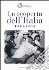 La scoperta dell'Italia, 1940-1950. Catalogo della mostra (17 novembre 2007-6 gennaio 2008). Ediz. illustrata libro