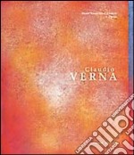 Claudio Verna. Opere 1967-2007. Ediz. illustrata libro