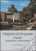 Il padiglione dell'artigianato a Sassari. Architettura e conservazione. Ediz. illustrata libro