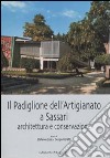 Il padiglione dell'artigianato a Sassari. Architettura e conservazione. Ediz. illustrata libro