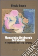 Manualetto di chirurgia dell'obesità-A booklet on obesity surgery. Ediz. bilingue libro