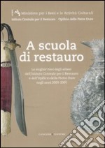 A scuola di restauro. Le migliori tesi degli allievi dell'Ist. centrale per il restauro e dell'Opificio delle pietre dure negli anni 2003-2005. Ediz. illustrata libro