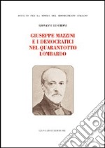 Giuseppe Mazzini e i democratici nel Quarantotto lombardo libro