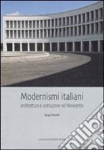 Modernismi italiani. Architettura e costruzione nel Novecento. Ediz. illustrata