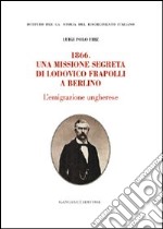 1866. Una missione segreta di Lodovico Frapolli a Berlino