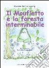 Il moufletto e la foresta interminabile. Ediz. illustrata libro