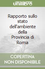 Rapporto sullo stato dell'ambiente della Provincia di Roma libro