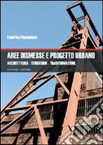 Aree dismesse e progetto urbano. Architettura, territorio, trasformazione libro