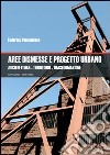 Aree dismesse e progetto urbano. Architettura, territorio, trasformazione libro