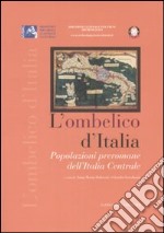 L'ombelico d'Italia. Popolazioni preromane dell'Italia centrale. Atti del convegno (Roma, 17 maggio 2005) libro