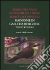 Perin del Vaga, Giovanni da Udine, Marcello Venusti. Madonne in Galleria Borghese: studi e restauro. Ediz. illustrata libro di Herrmann Fiore K. (cur.)