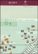 Gli spazi per l'infanzia 0-6 anni. Ediz. illustrata libro