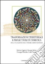 Trasformazioni territoriali e progettualità turistica per la valutazione delle interrelazioni turistiche libro