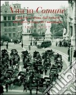 Vita in comune 1930-2007. Fotografie di Roma dall'Archivio dell'Ufficio Stampa del Campidoglio. Ediz. illustrata