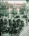 Vita in comune 1930-2007. Fotografie di Roma dall'Archivio dell'Ufficio Stampa del Campidoglio. Ediz. illustrata libro