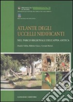 Atlante degli uccelli nidificanti. Ediz. illustrata libro