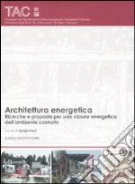 Architettura energetica. Ricerche e proposte per una visione energetica dell'ambiente costruito