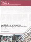 Architettura energetica. Ricerche e proposte per una visione energetica dell'ambiente costruito libro di Pardi G. (cur.)