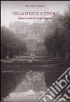 Villa d'Este a Tivoli. Quattro secoli di storia e restauri. Ediz. illustrata libro