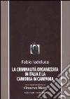 La criminalità organizzata in Italia e la camorra in Campania libro di Iadeluca Fabio