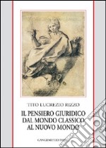 Il pensiero giuridico dal mondo classico al nuovo mondo libro