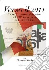 Verso il 2011. Centro espositivo-informativo sul 150° anniversario dell'Unità d'Italia libro di Nicosia A. (cur.)