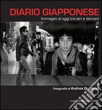 Diario giapponese. Immagini di oggi tra ieri e domani. Ediz. illustrata libro