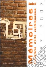 Mèmoires (1967-2007). Cronistorie d'arte contemporanea. Ediz. illustrata libro