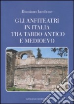 Gli anfiteatri in Italia tra Tardo Antico e Medioevo