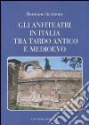 Gli anfiteatri in Italia tra Tardo Antico e Medioevo libro