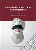 La tutela dell'opera d'arte contemporanea libro