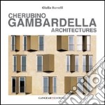 Cherubino Gambardella. Architectures. Ediz. illustrata