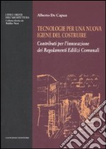 Tecnologie per una nuova igiene del costruire. Contributi per l'innovazione dei regolamenti edilizi comunali