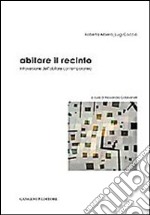 Abitare il recinto. Introversione dell'abitare contemporaneo libro