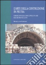 L'arte della costruzione in pietra. Chiese di Puglia con cupole in asse dal secolo XI al XVI