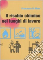 Il rischio chimico nei luoghi di lavoro libro