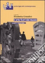 L'arte fuori dal museo. Saggi e interviste libro