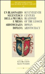 Un Blasonario secentesco della piccola e media aristocrazia romana libro