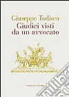 Giudici visti da un avvocato libro di Todisco Giuseppe