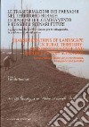 Le trasformazioni dei paesaggi nel territorio rurale: le ragioni del cambiamento e possibili scenari futuri. Approfondimenti interdisciplinari... libro