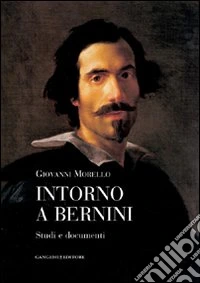 Intorno a Bernini. Studi e documenti