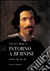 Intorno a Bernini. Studi e documenti libro di Morello Giovanni