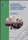 Le relazioni tra Stati Uniti e Italia nel periodo di Roma capitale libro