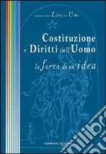 Costituzione e diritti dell'uomo. La forza di un'idea