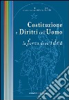 Costituzione e diritti dell'uomo. La forza di un'idea libro